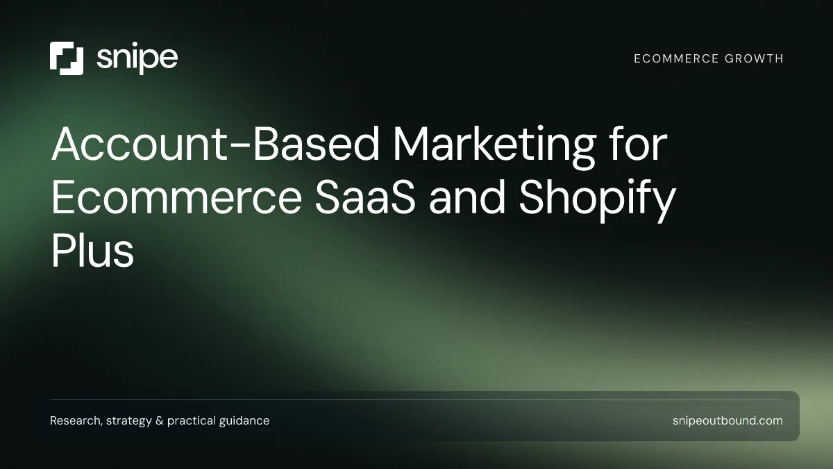 Account-Based Marketing for Ecommerce SaaS and Shopify Plus — Snipe guide