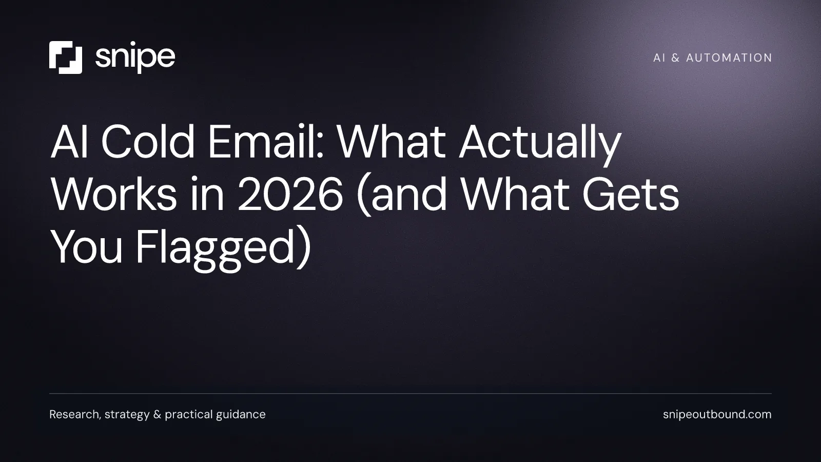 AI Cold Email: What Actually Works in 2026 (and What Gets You Flagged) — Snipe guide