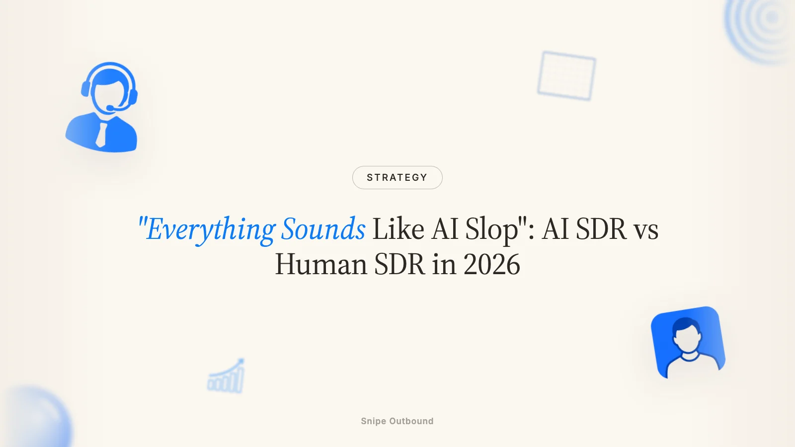 "Everything Sounds Like AI Slop": AI SDR vs Human SDR in 2026