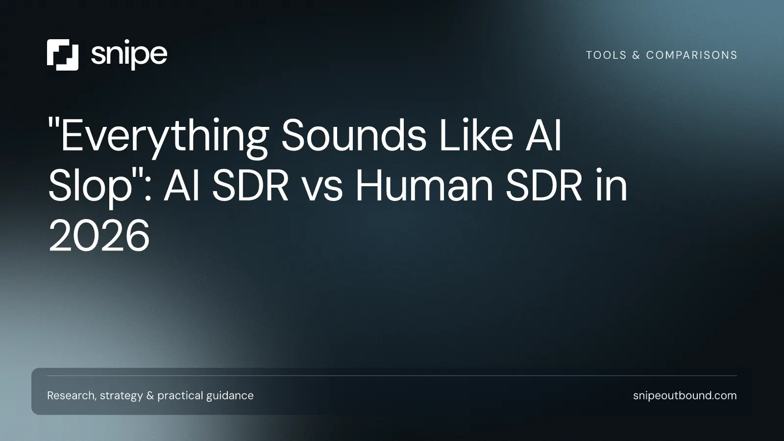 "Everything Sounds Like AI Slop": AI SDR vs Human SDR in 2026 — Snipe guide