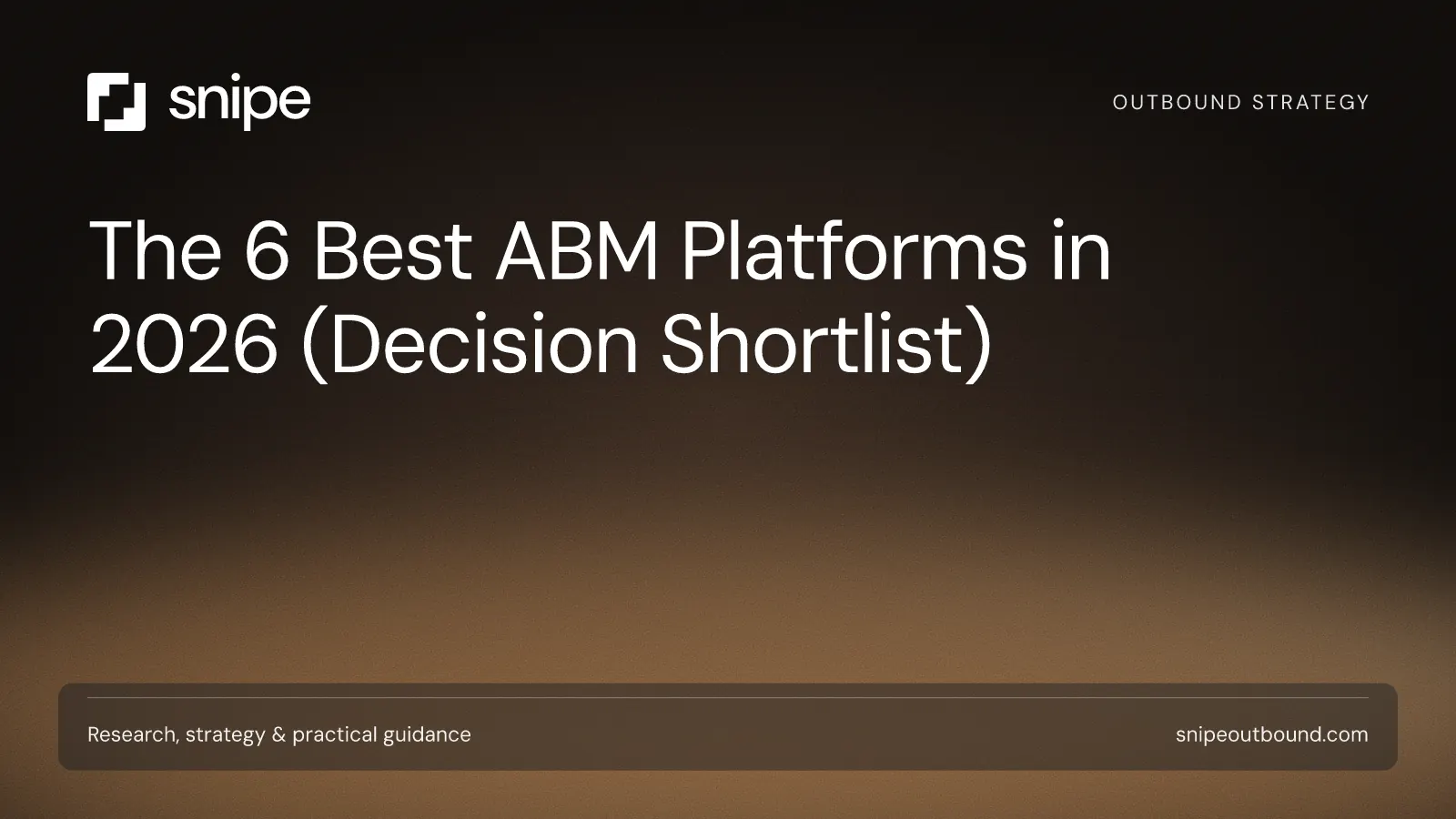 The 6 Best ABM Platforms in 2026 (Decision Shortlist) — Snipe guide