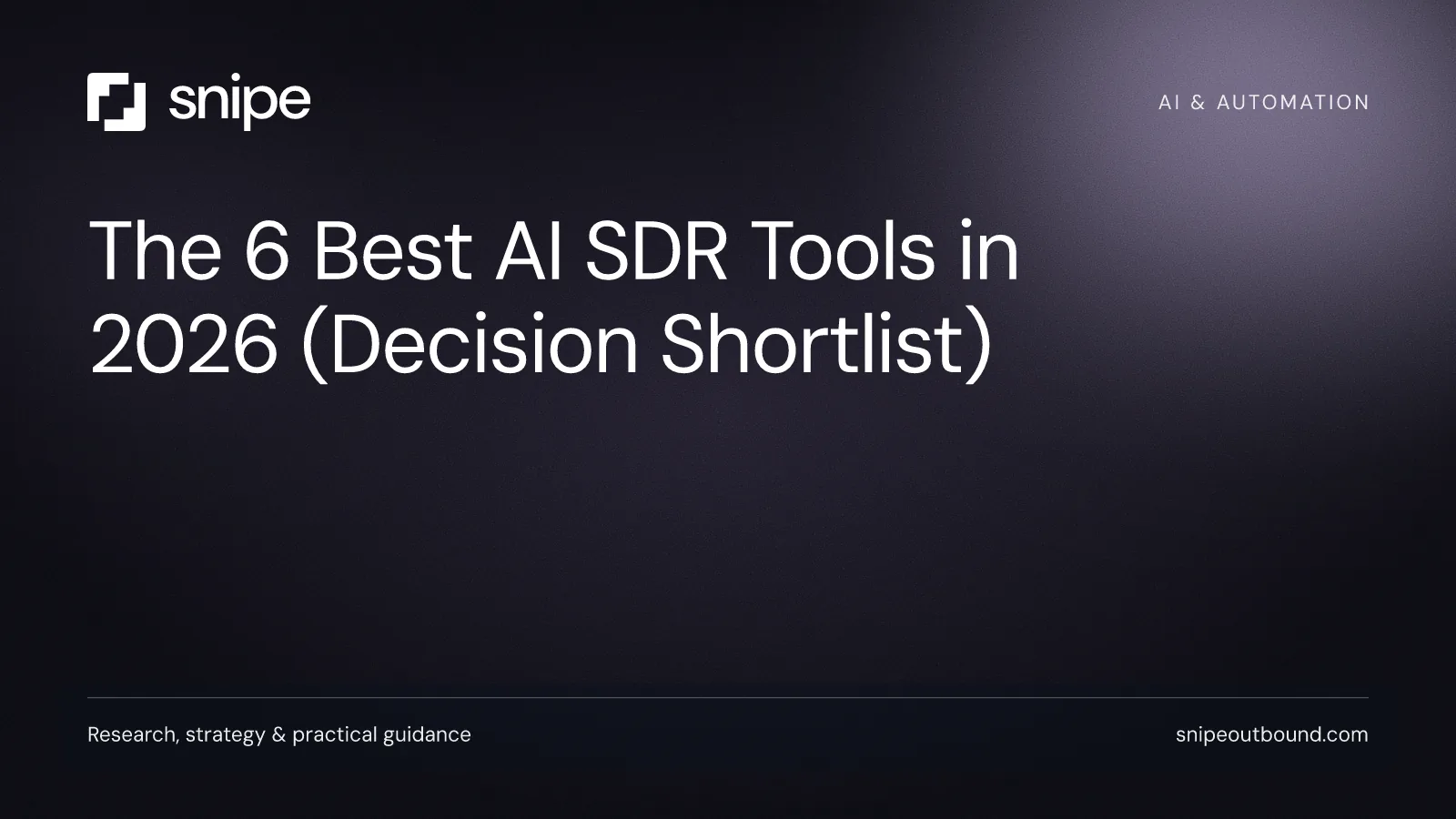 The 6 Best AI SDR Tools in 2026 (Decision Shortlist) — Snipe guide