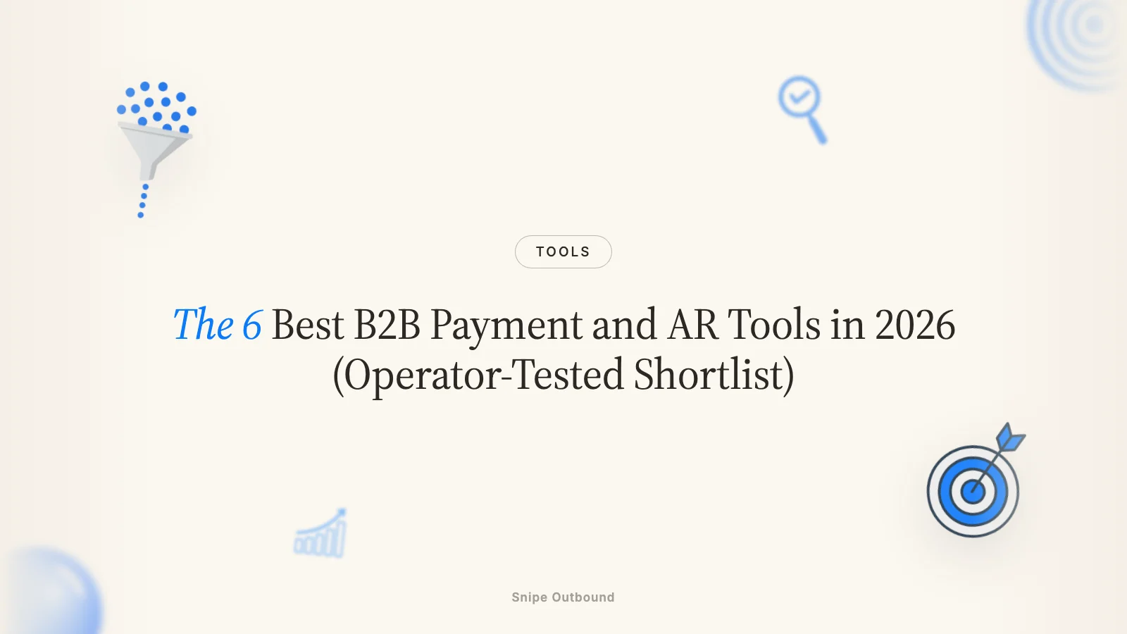 The 6 Best B2B Payment and AR Tools in 2026 (Operator-Tested Shortlist)