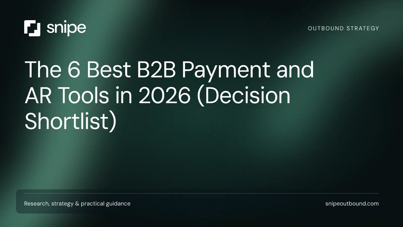 The 6 Best B2B Payment and AR Tools in 2026 (Decision Shortlist) — Snipe guide