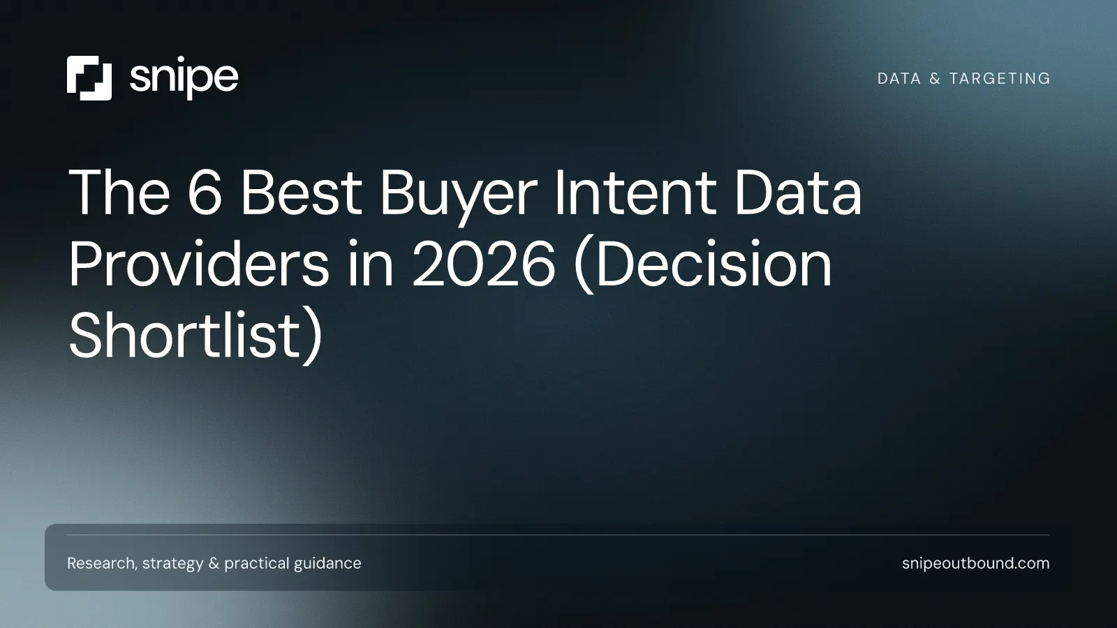 The 6 Best Buyer Intent Data Providers in 2026 (Decision Shortlist) — Snipe guide