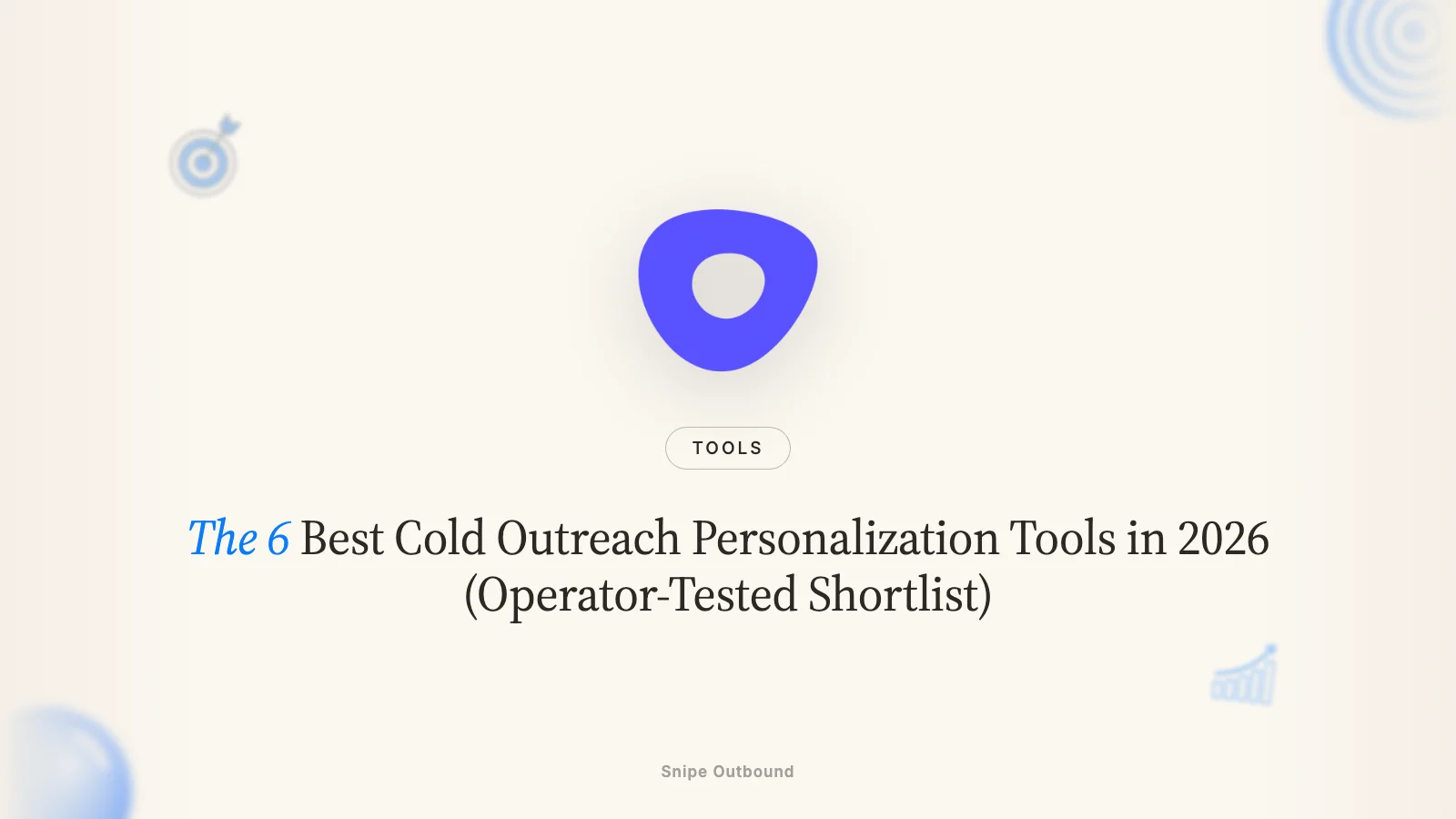 The 6 Best Cold Outreach Personalization Tools in 2026 (Operator-Tested Shortlist)