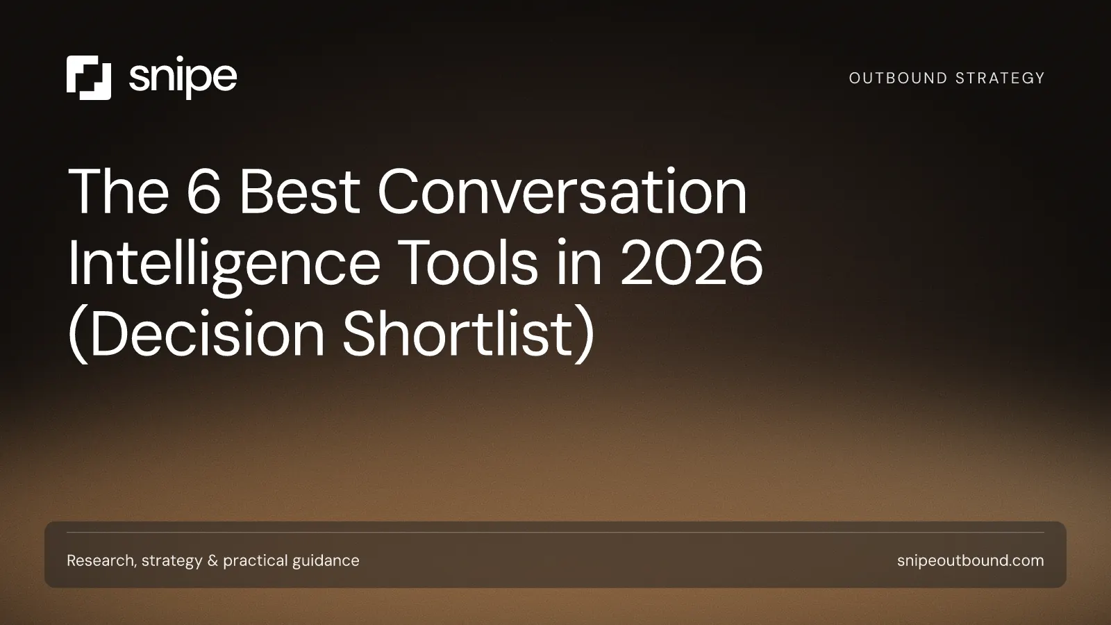 The 6 Best Conversation Intelligence Tools in 2026 (Decision Shortlist) — Snipe guide