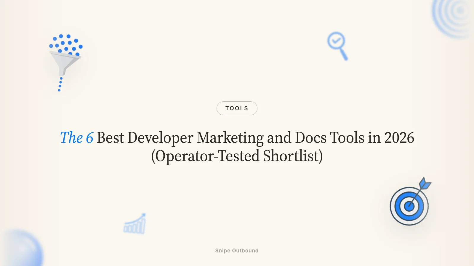 The 6 Best Developer Marketing and Docs Tools in 2026 (Operator-Tested Shortlist)