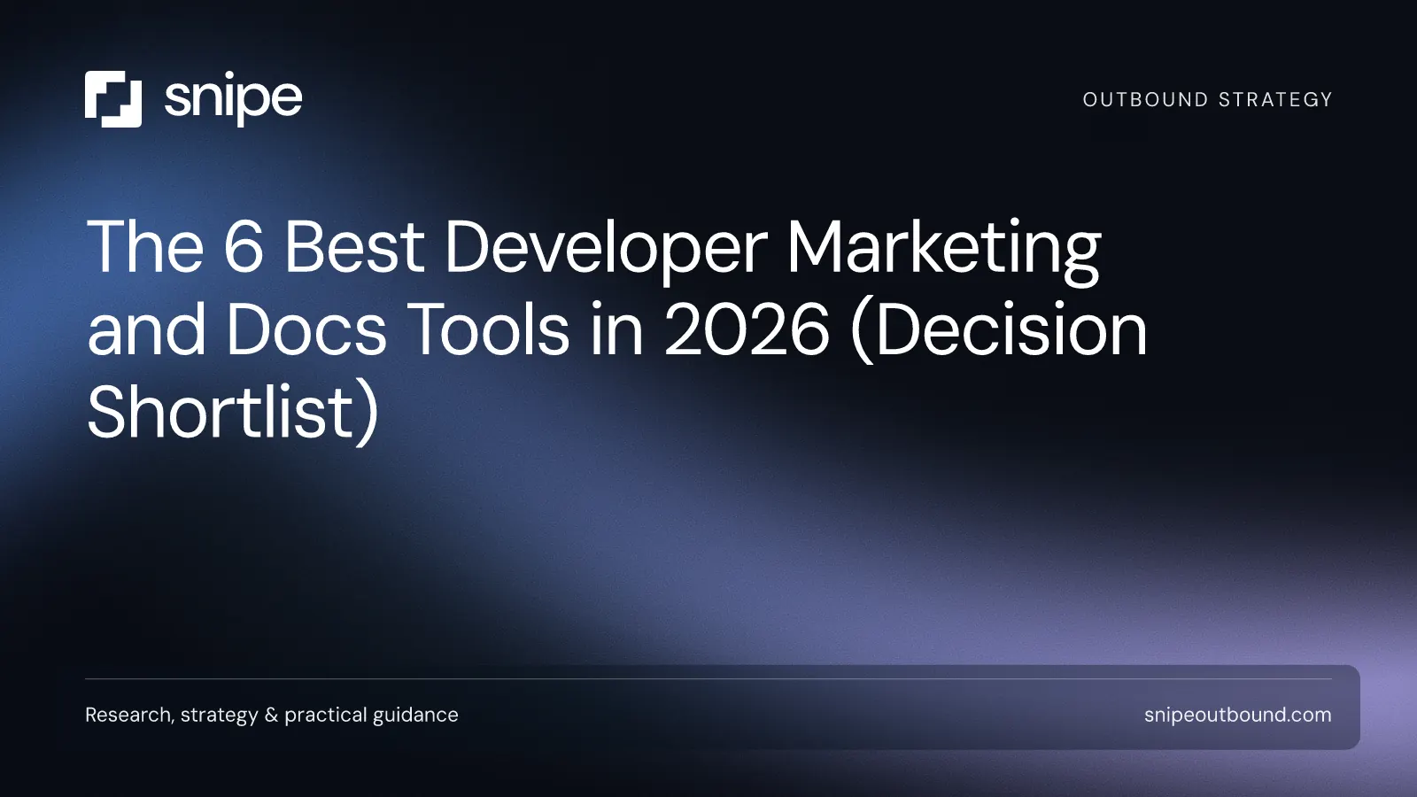 The 6 Best Developer Marketing and Docs Tools in 2026 (Decision Shortlist) — Snipe guide