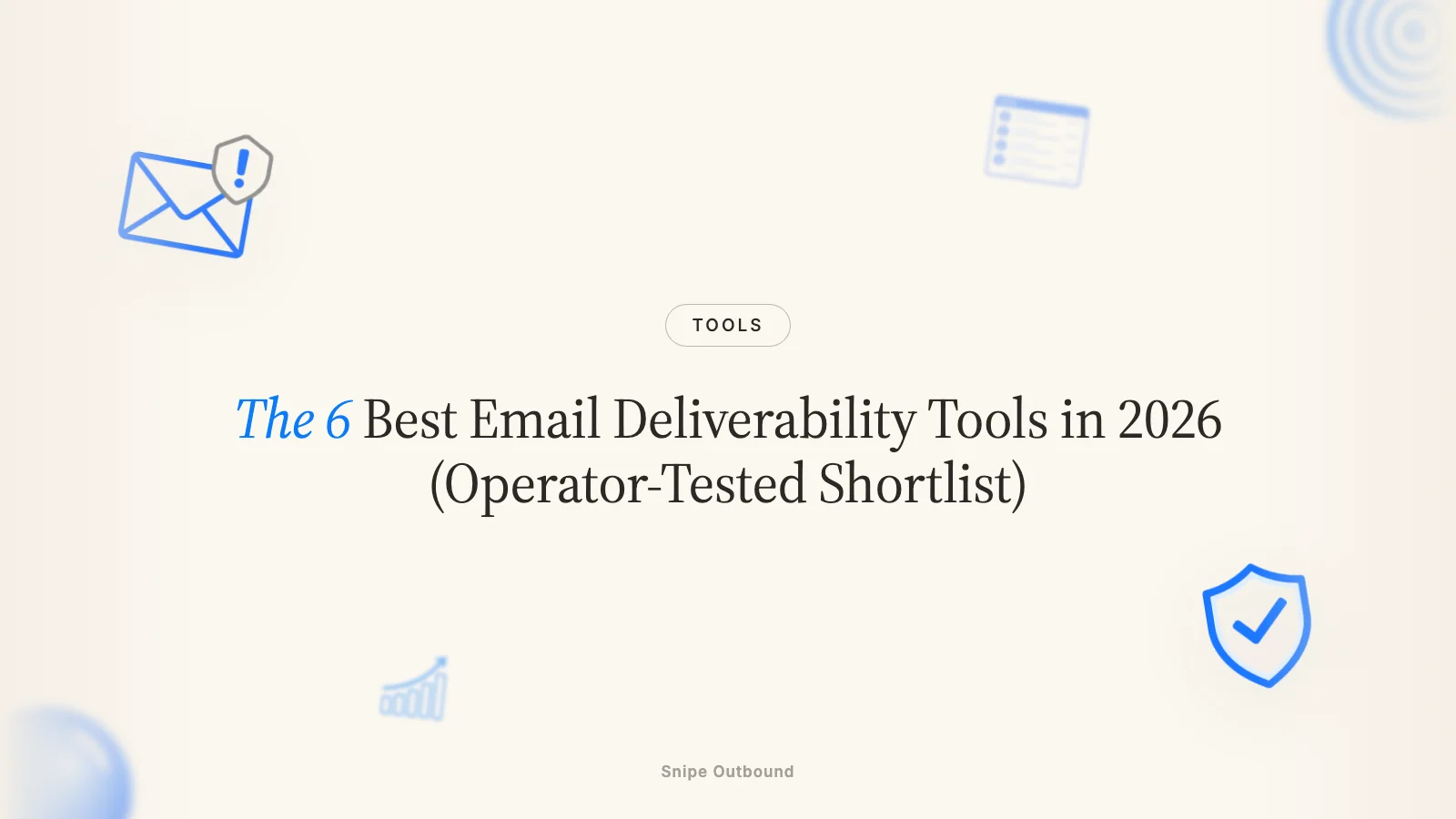 The 6 Best Email Deliverability Tools in 2026 (Operator-Tested Shortlist)
