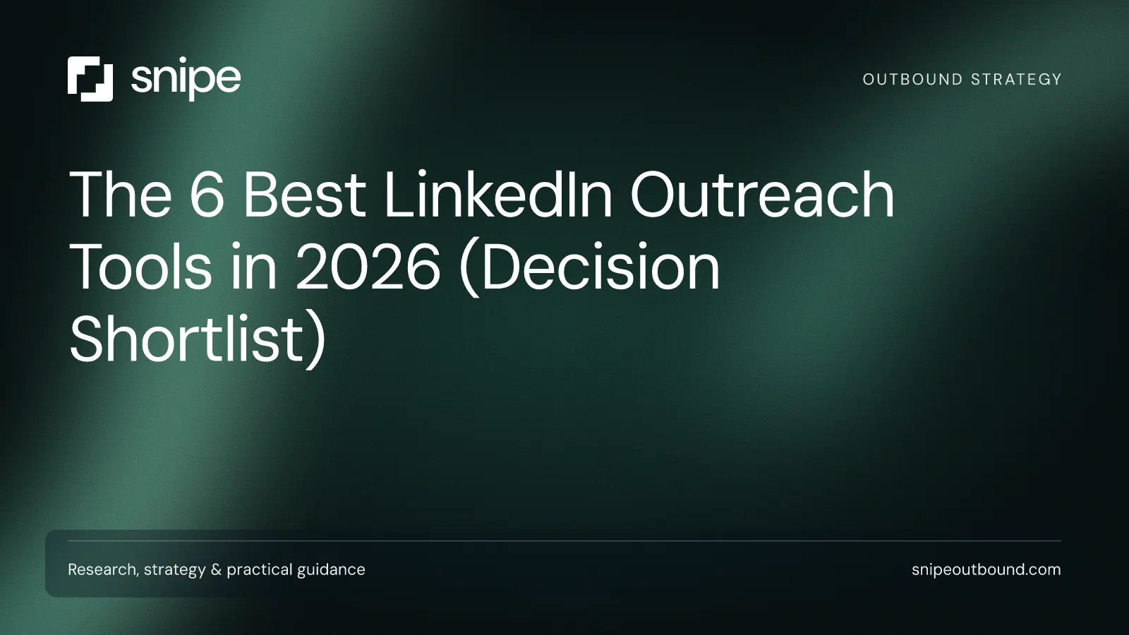 The 6 Best LinkedIn Outreach Tools in 2026 (Decision Shortlist) — Snipe guide