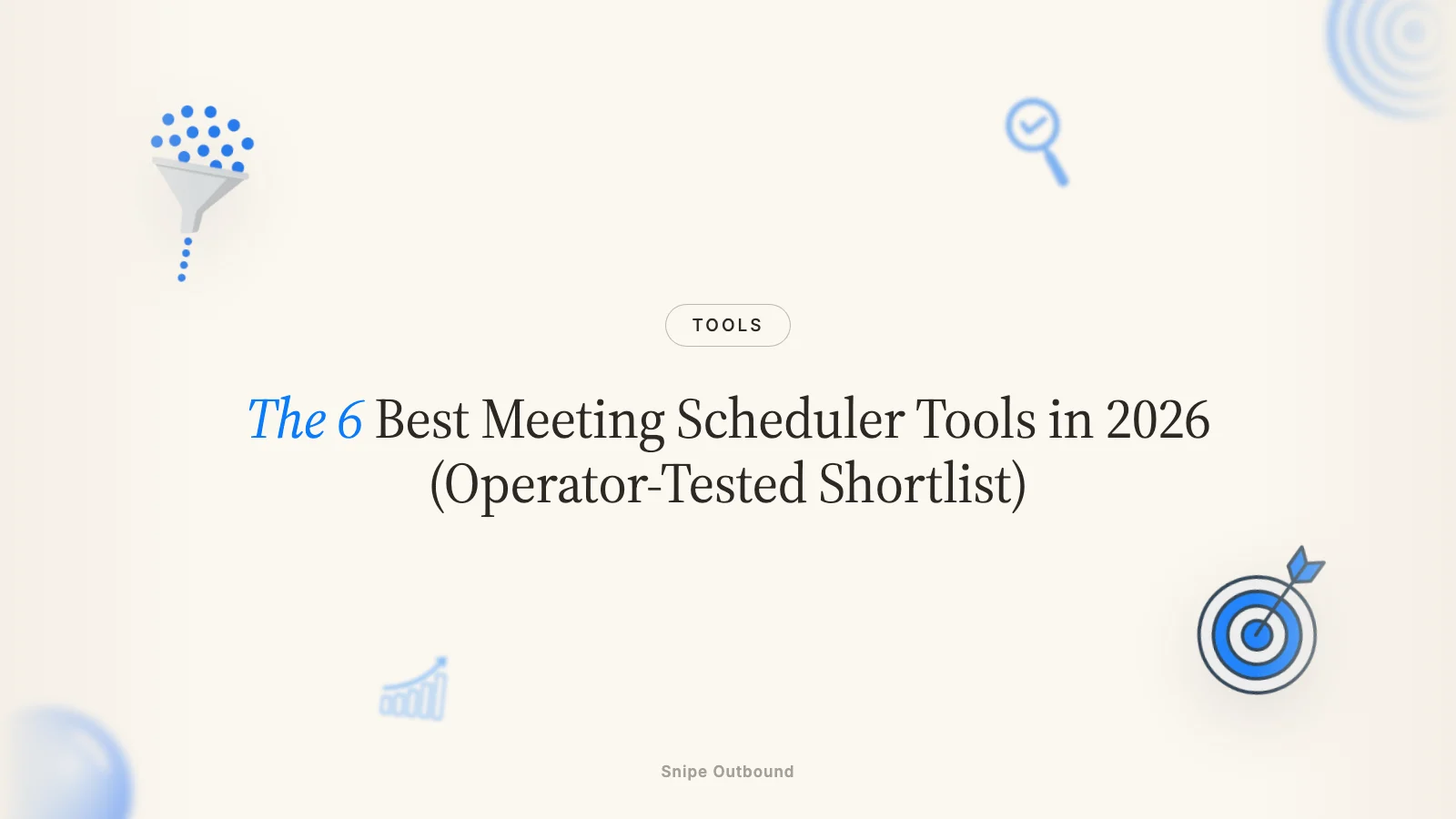 The 6 Best Meeting Scheduler Tools in 2026 (Operator-Tested Shortlist)