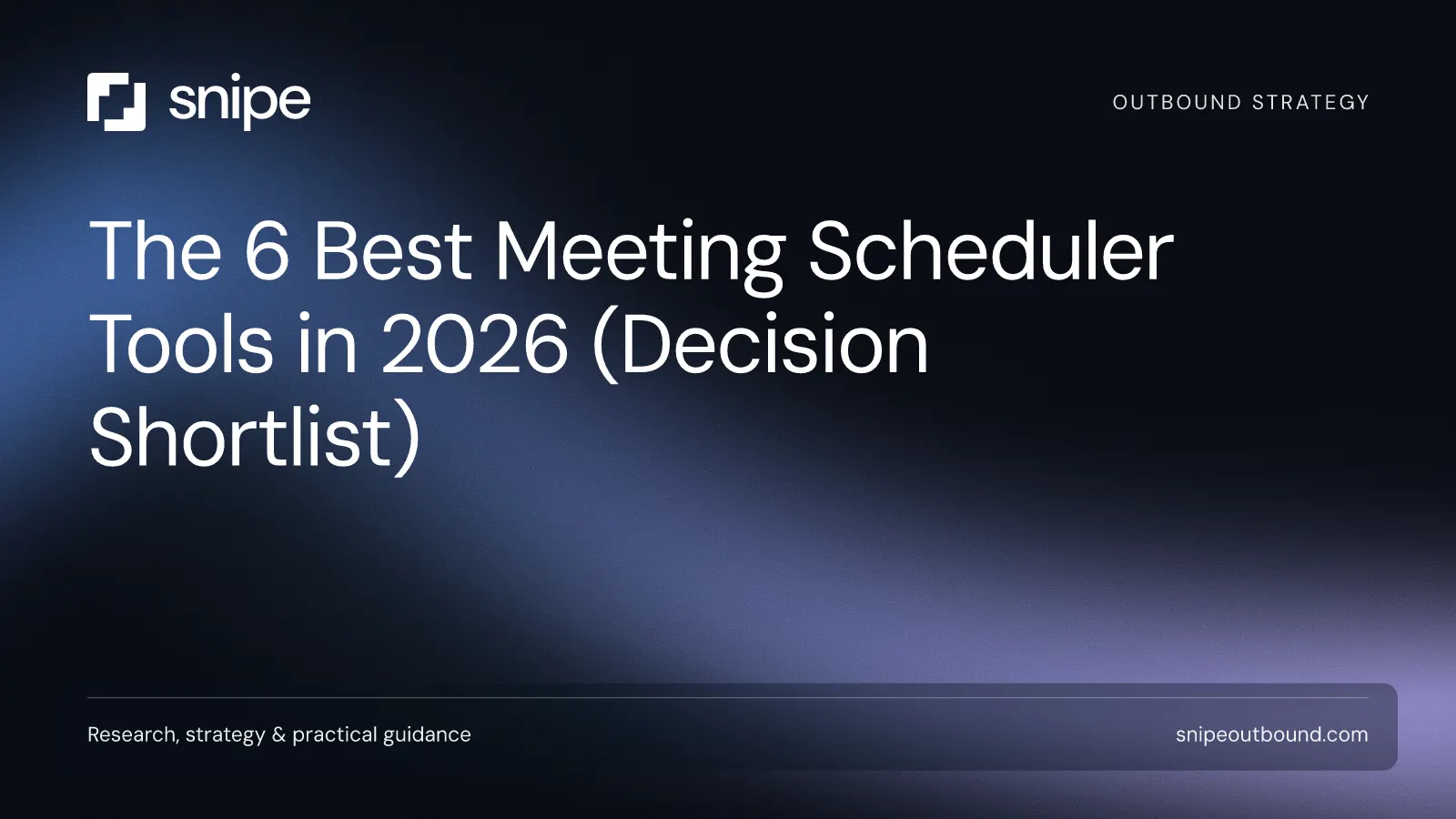 The 6 Best Meeting Scheduler Tools in 2026 (Decision Shortlist) — Snipe guide