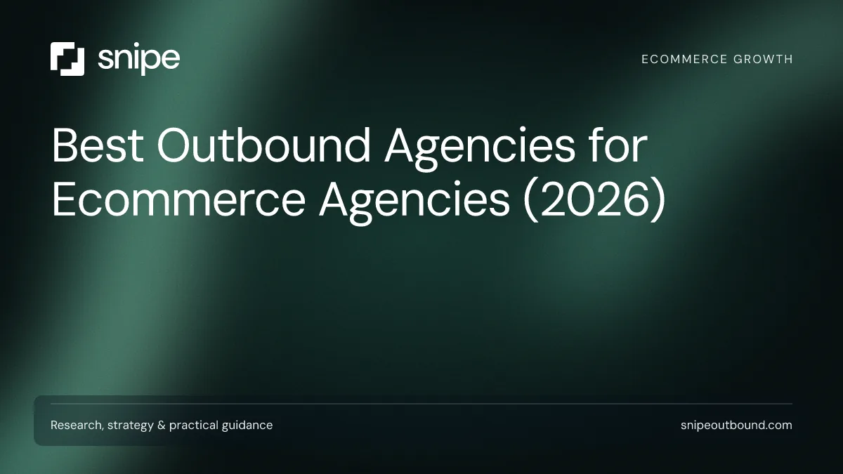 Best Outbound Agencies for Ecommerce Agencies (2026) — Snipe guide