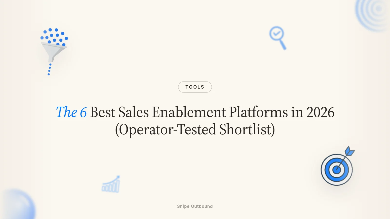 The 6 Best Sales Enablement Platforms in 2026 (Operator-Tested Shortlist)