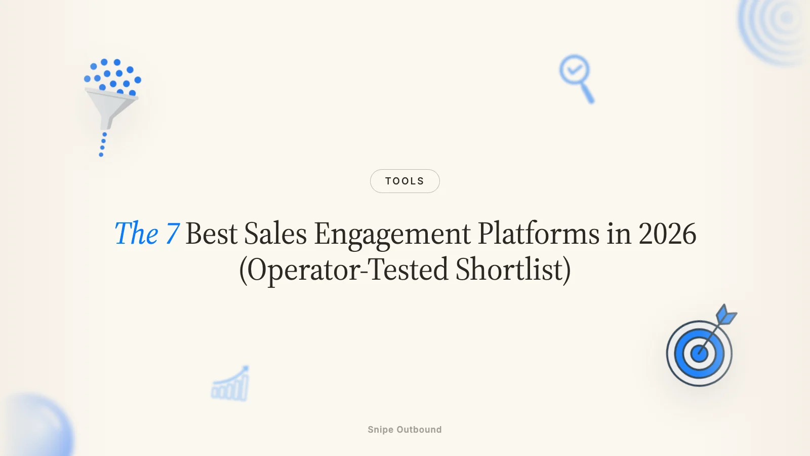 The 7 Best Sales Engagement Platforms in 2026 (Operator-Tested Shortlist)
