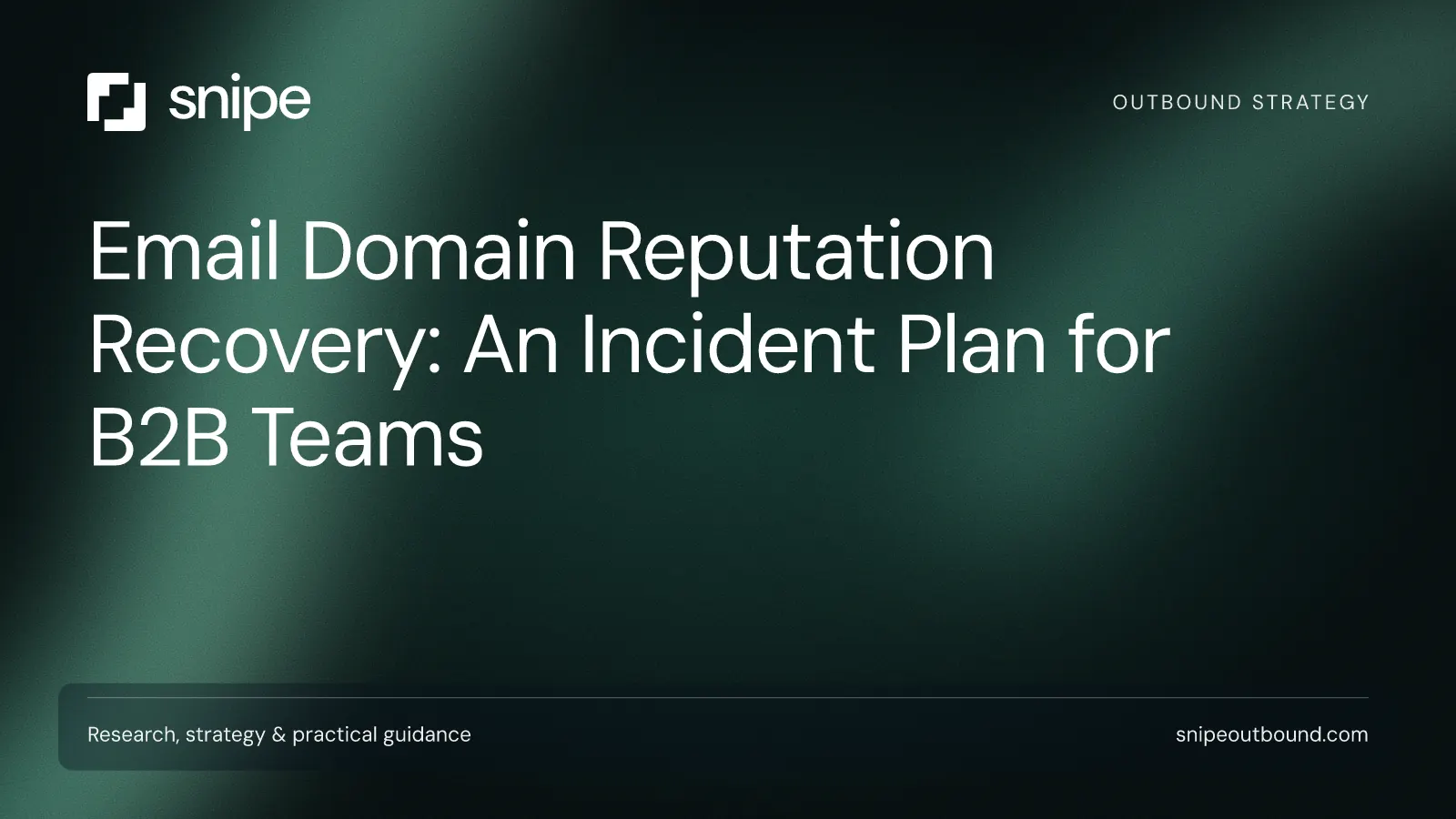 Email Domain Reputation Recovery: An Incident Plan for B2B Teams — Snipe guide