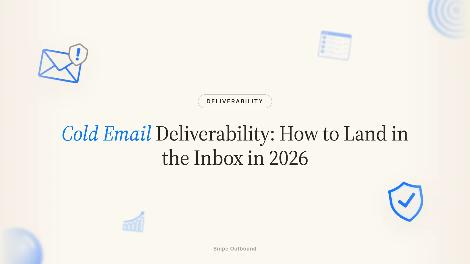 Cold Email Deliverability: How to Land in the Inbox in 2026
