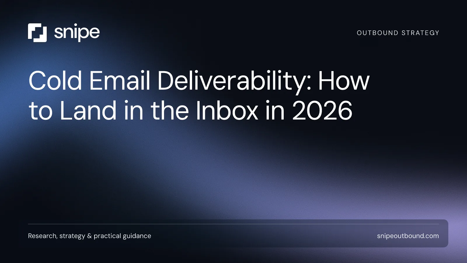 Cold Email Deliverability: How to Land in the Inbox in 2026 — Snipe guide