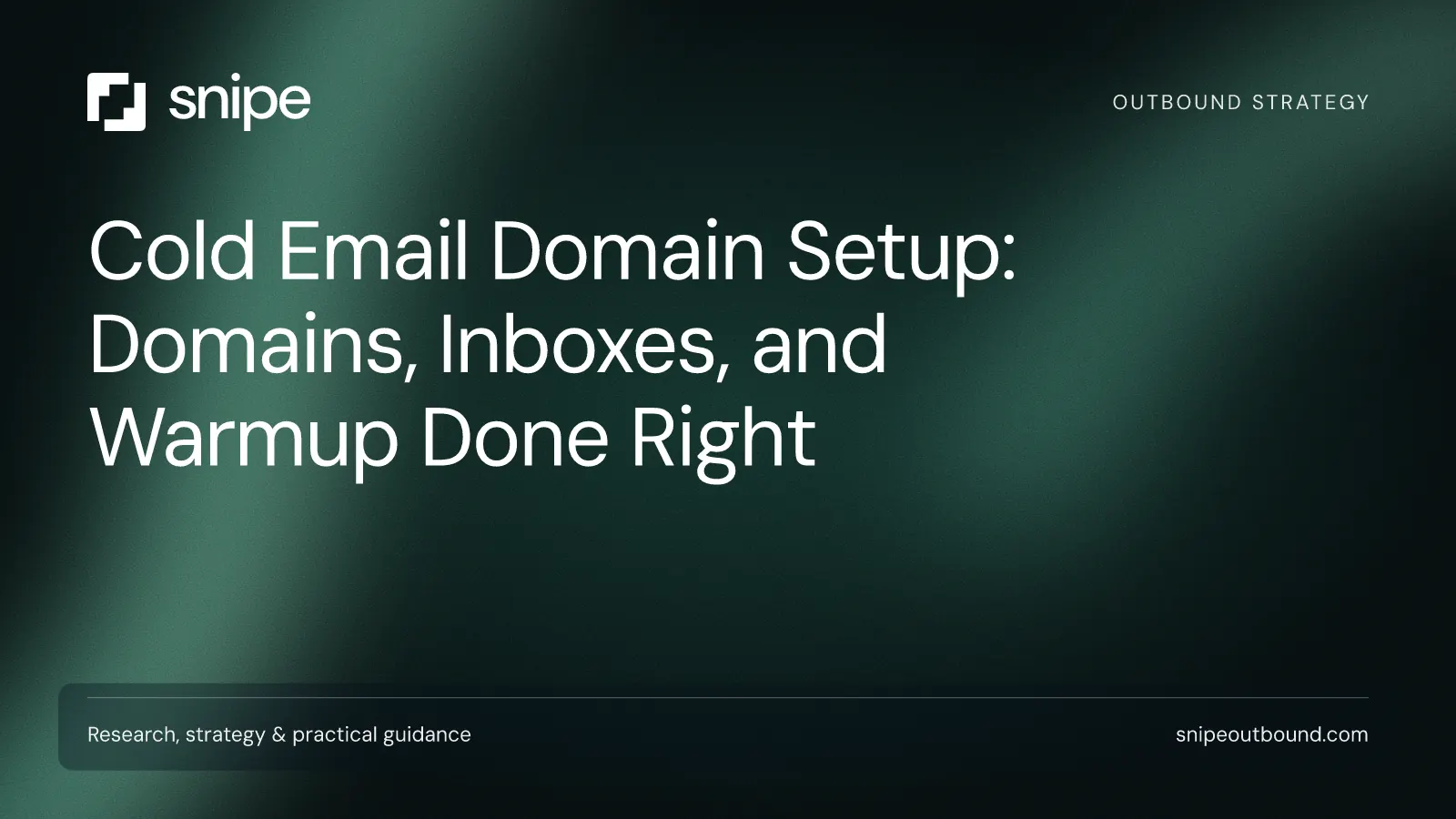 Cold Email Domain Setup: Domains, Inboxes, and Warmup Done Right — Snipe guide