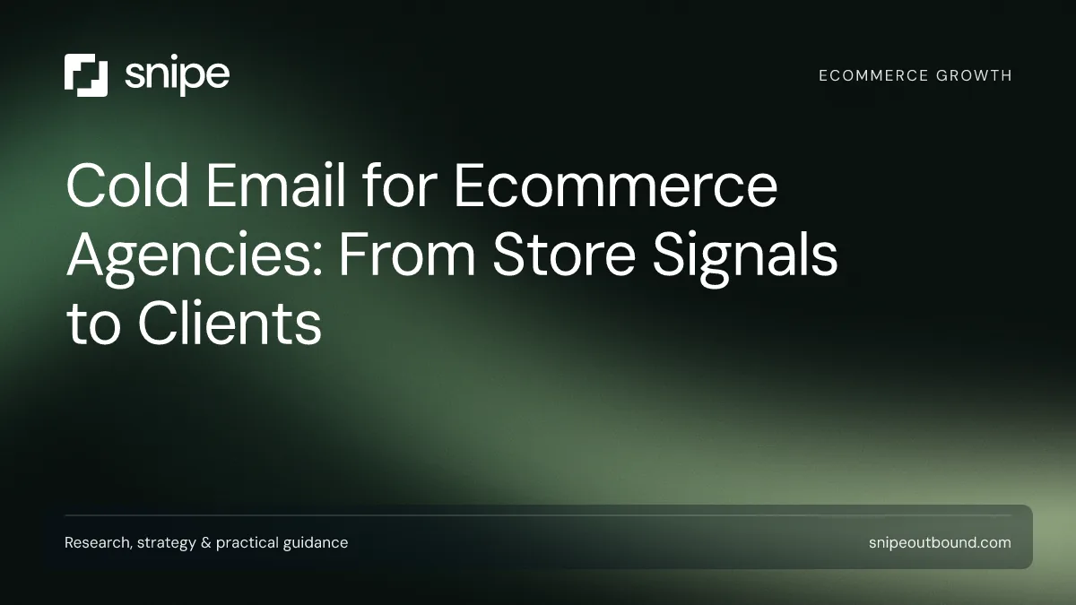 Cold Email for Ecommerce Agencies: From Store Signals to Clients — Snipe guide