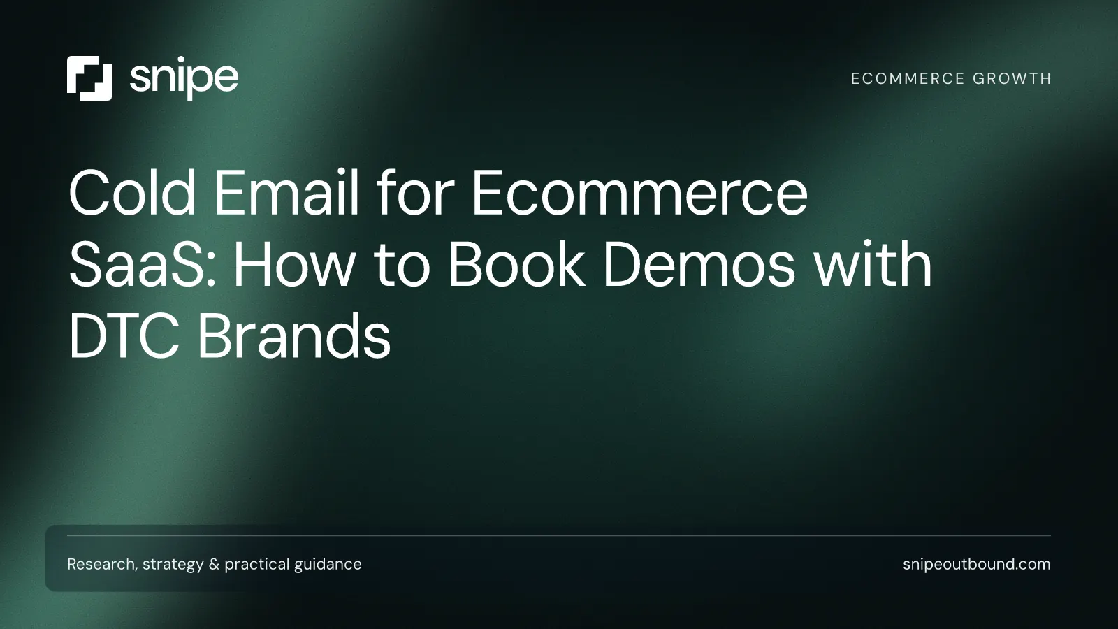 Cold Email for Ecommerce SaaS: How to Book Demos with DTC Brands — Snipe guide