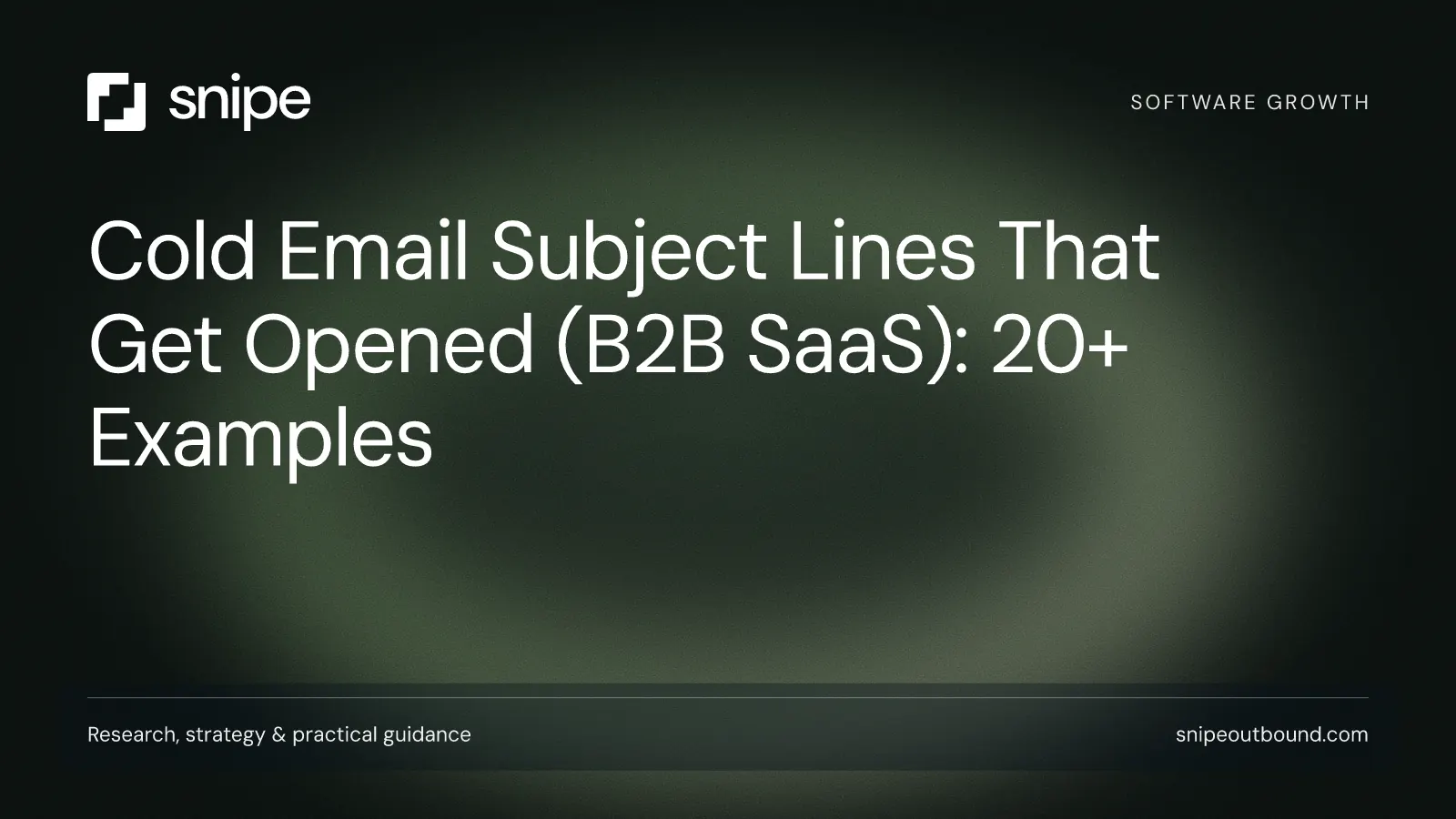Cold Email Subject Lines That Get Opened (B2B SaaS): 20+ Examples — Snipe guide