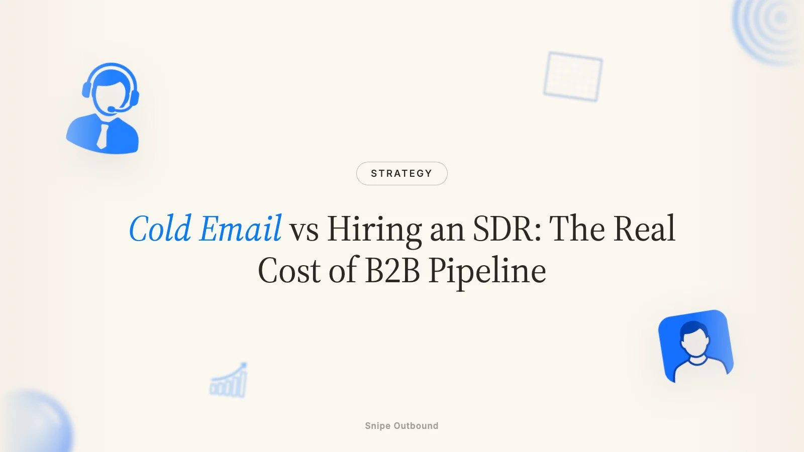 Cold Email vs Hiring an SDR: The Real Cost of B2B Pipeline