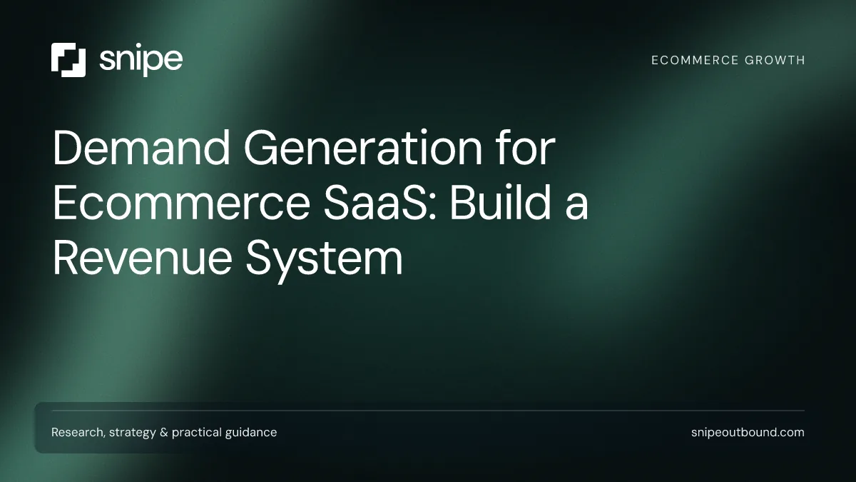 Demand Generation for Ecommerce SaaS: Build a Revenue System — Snipe guide