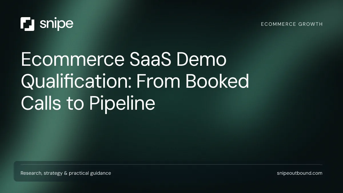 Ecommerce SaaS Demo Qualification: From Booked Calls to Pipeline — Snipe guide