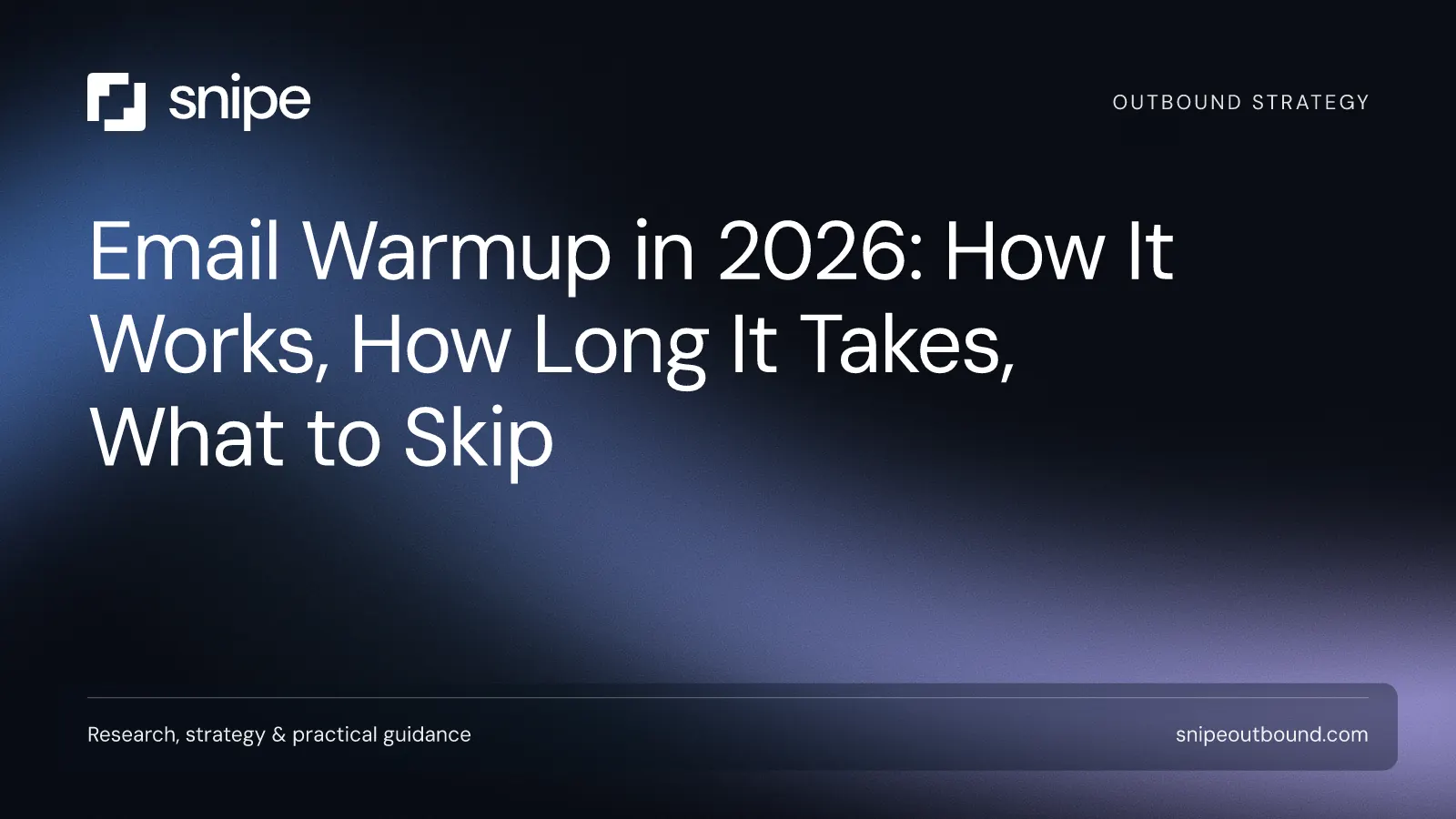 Email Warmup in 2026: How It Works, How Long It Takes, What to Skip — Snipe guide