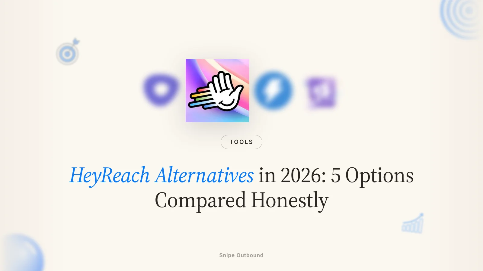 HeyReach Alternatives in 2026: 5 Options Compared Honestly