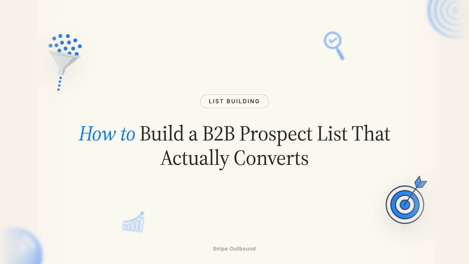 How to Build a B2B Prospect List That Actually Converts