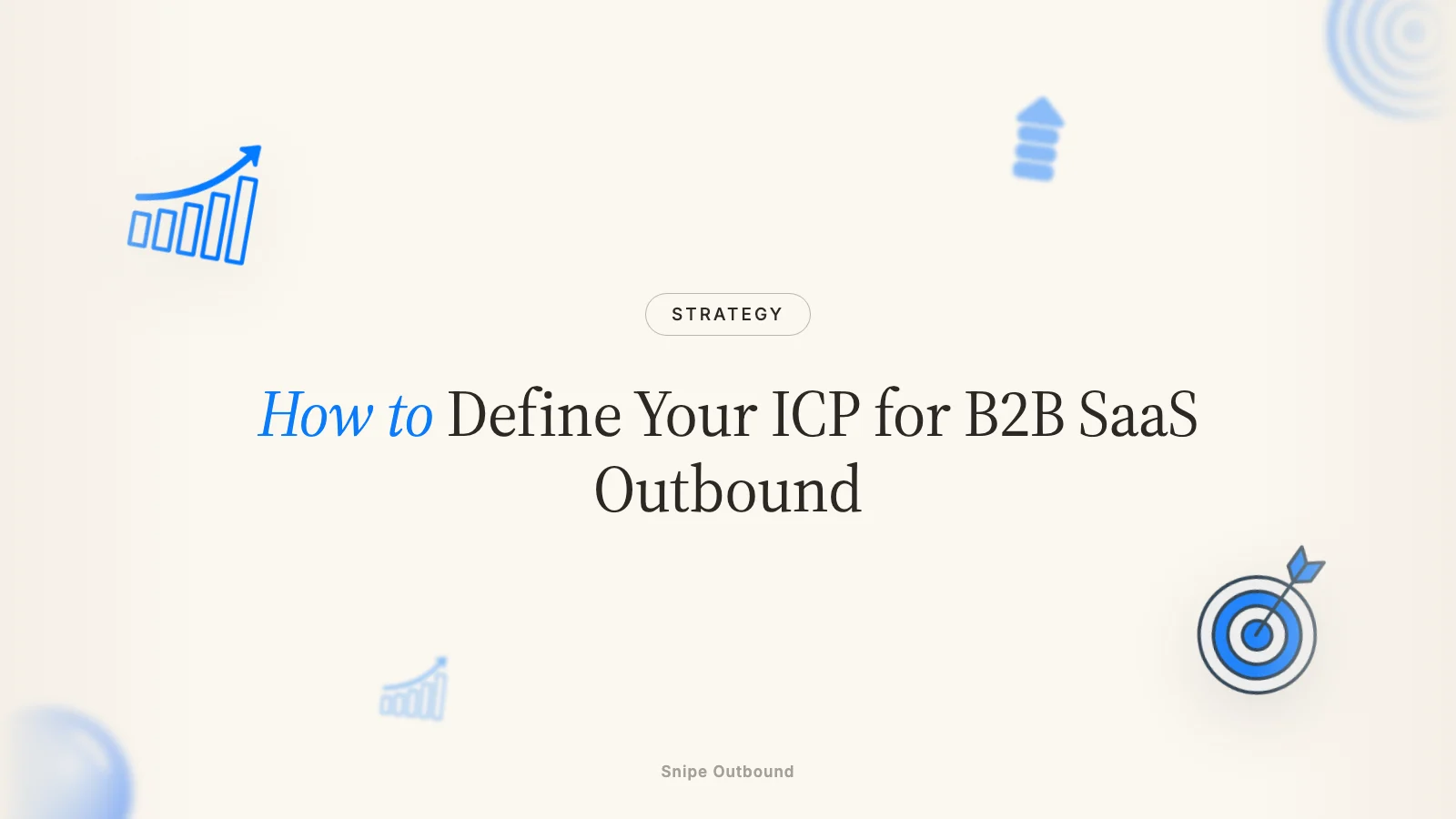How to Define Your ICP for B2B SaaS Outbound