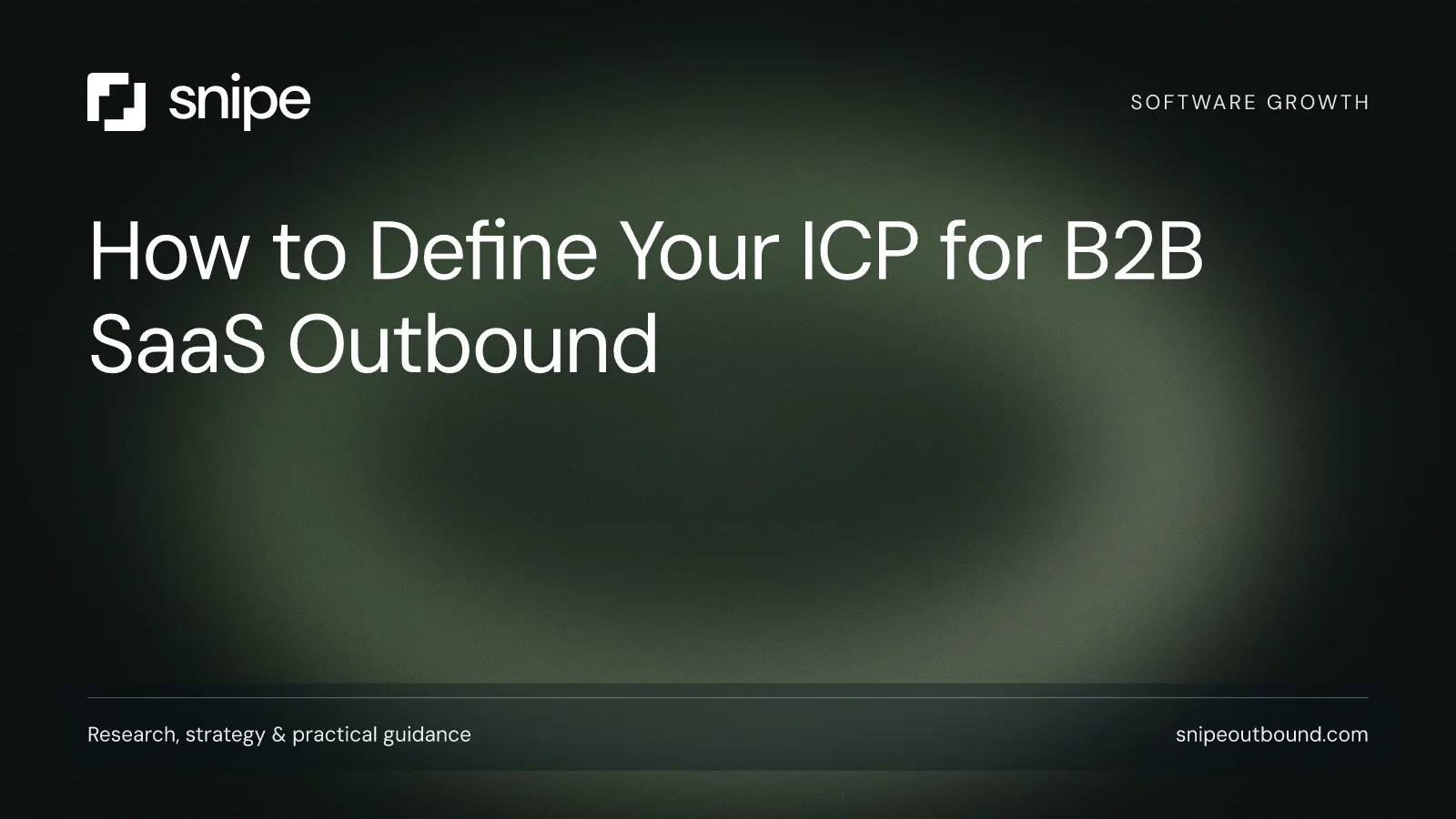 How to Define Your ICP for B2B SaaS Outbound — Snipe guide