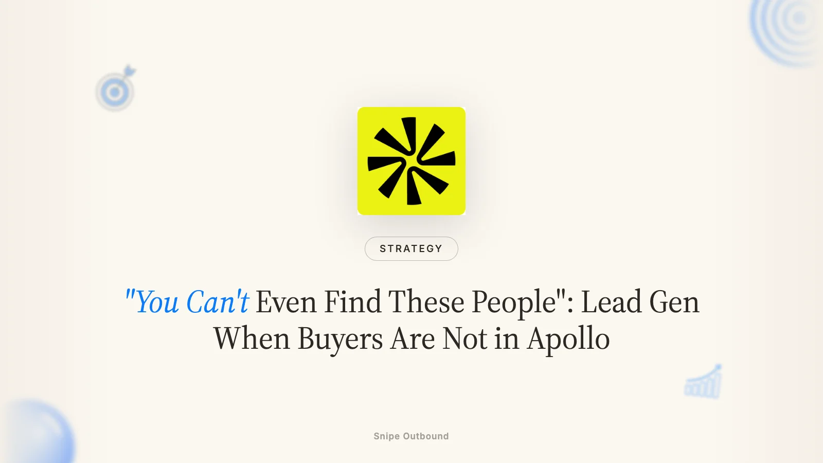 "You Can't Even Find These People": Lead Gen When Buyers Are Not in Apollo