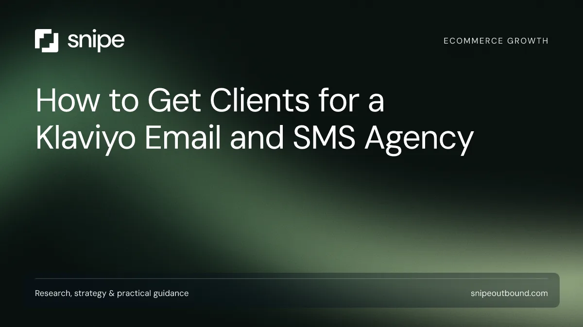 How to Get Clients for a Klaviyo Email and SMS Agency — Snipe guide
