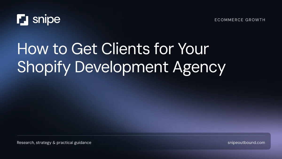 How to Get Clients for Your Shopify Development Agency — Snipe guide
