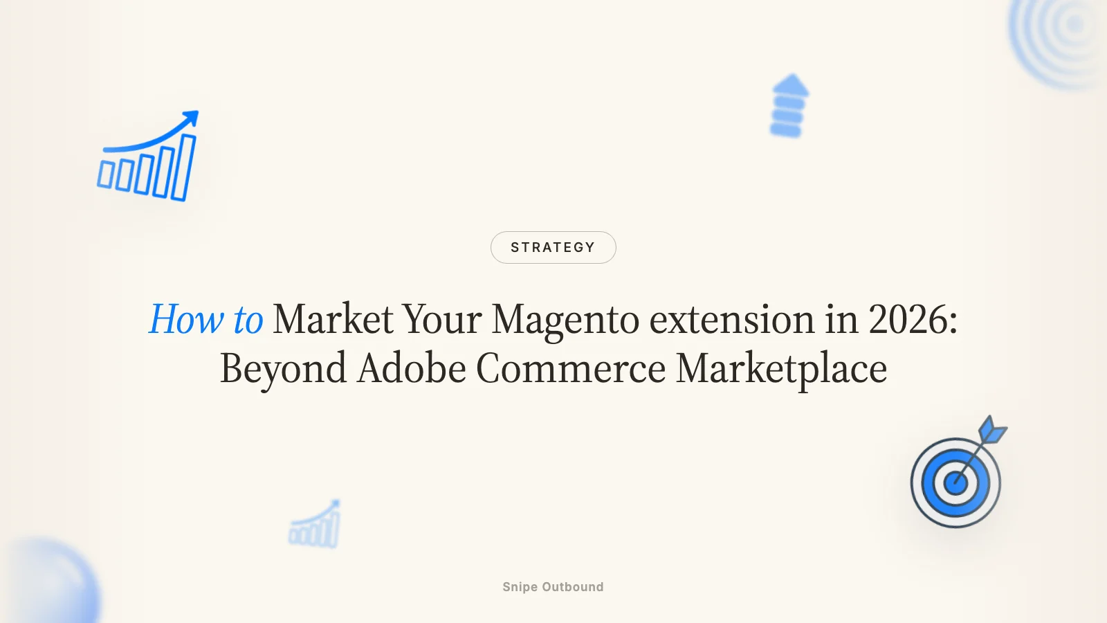 How to Market Your Magento extension in 2026: Beyond Adobe Commerce Marketplace