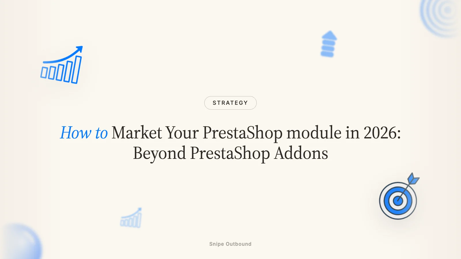 How to Market Your PrestaShop module in 2026: Beyond PrestaShop Addons