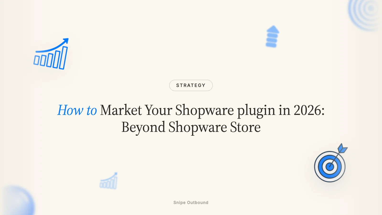 How to Market Your Shopware plugin in 2026: Beyond Shopware Store