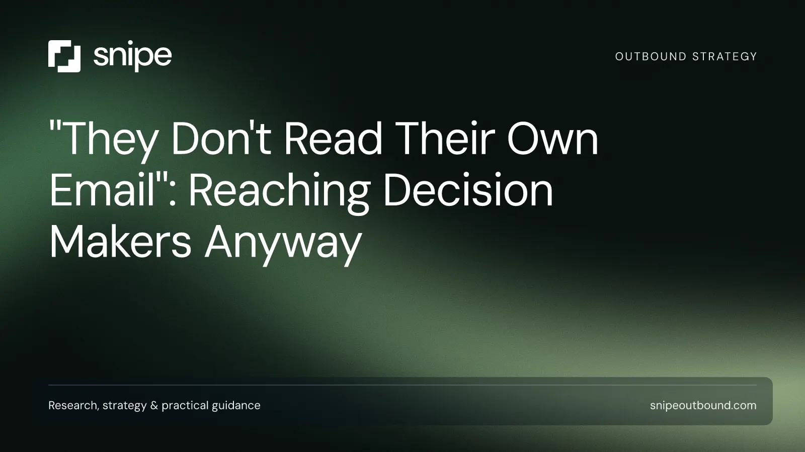 "They Don't Read Their Own Email": Reaching Decision Makers Anyway — Snipe guide