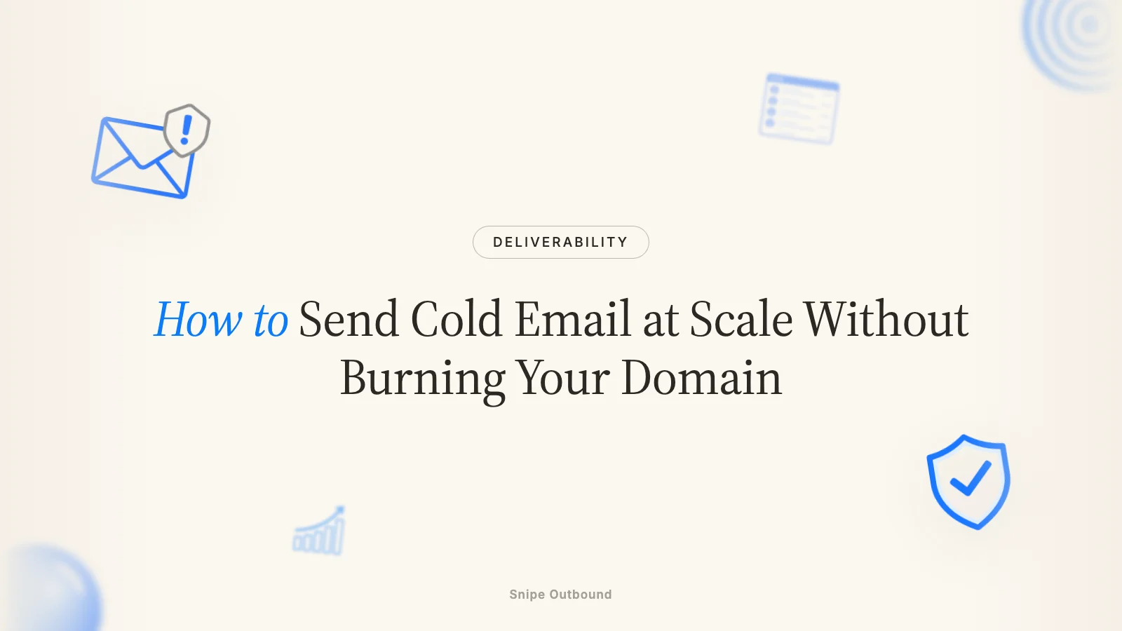 How to Send Cold Email at Scale Without Burning Your Domain