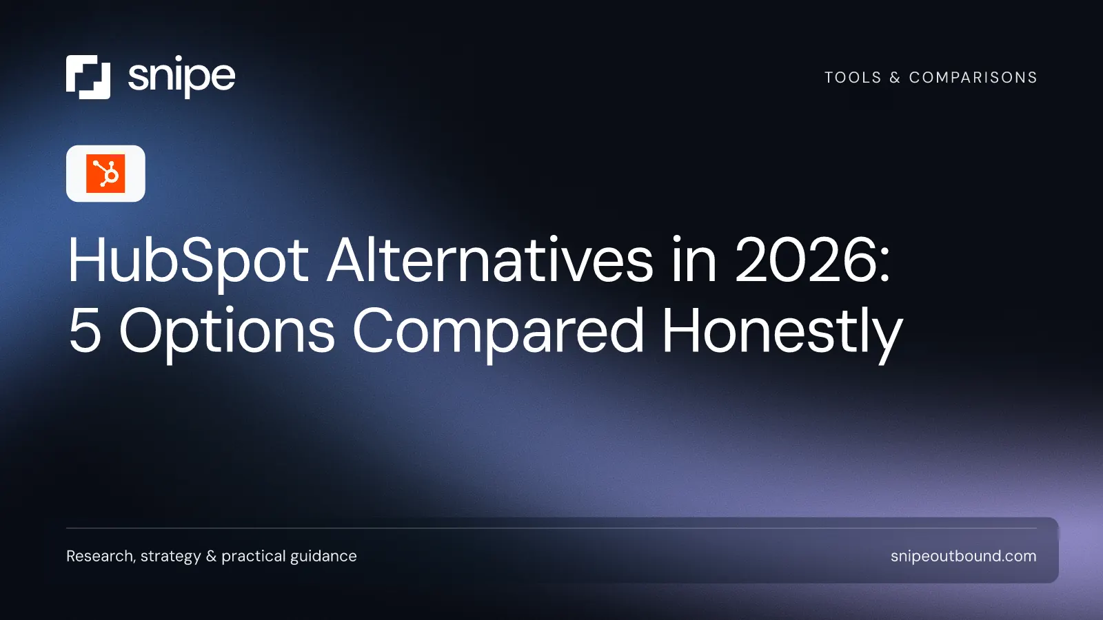 HubSpot Alternatives in 2026: 5 Options Compared Honestly — Snipe guide