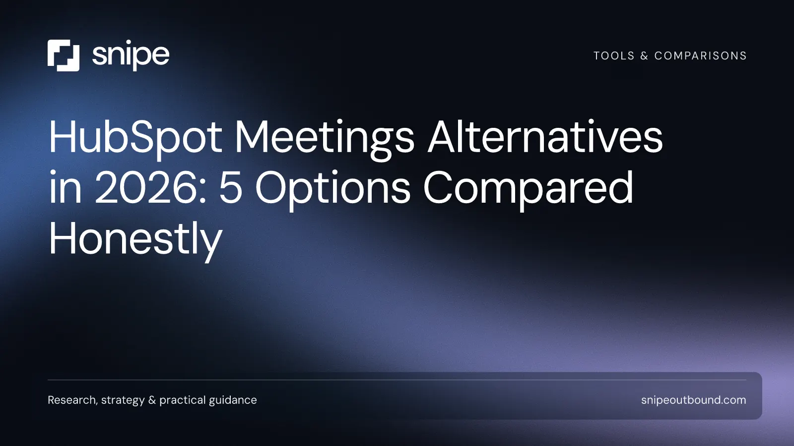 HubSpot Meetings Alternatives in 2026: 5 Options Compared Honestly — Snipe guide