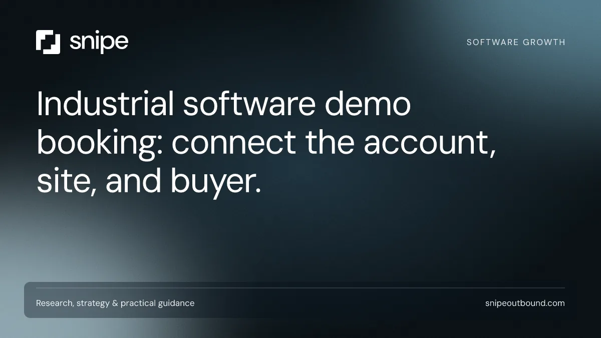 Industrial software demo booking: connect the account, site, and buyer. — Snipe guide