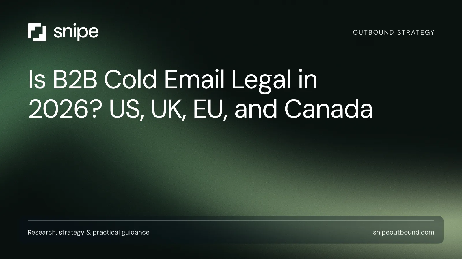 Is B2B Cold Email Legal in 2026? US, UK, EU, and Canada — Snipe guide