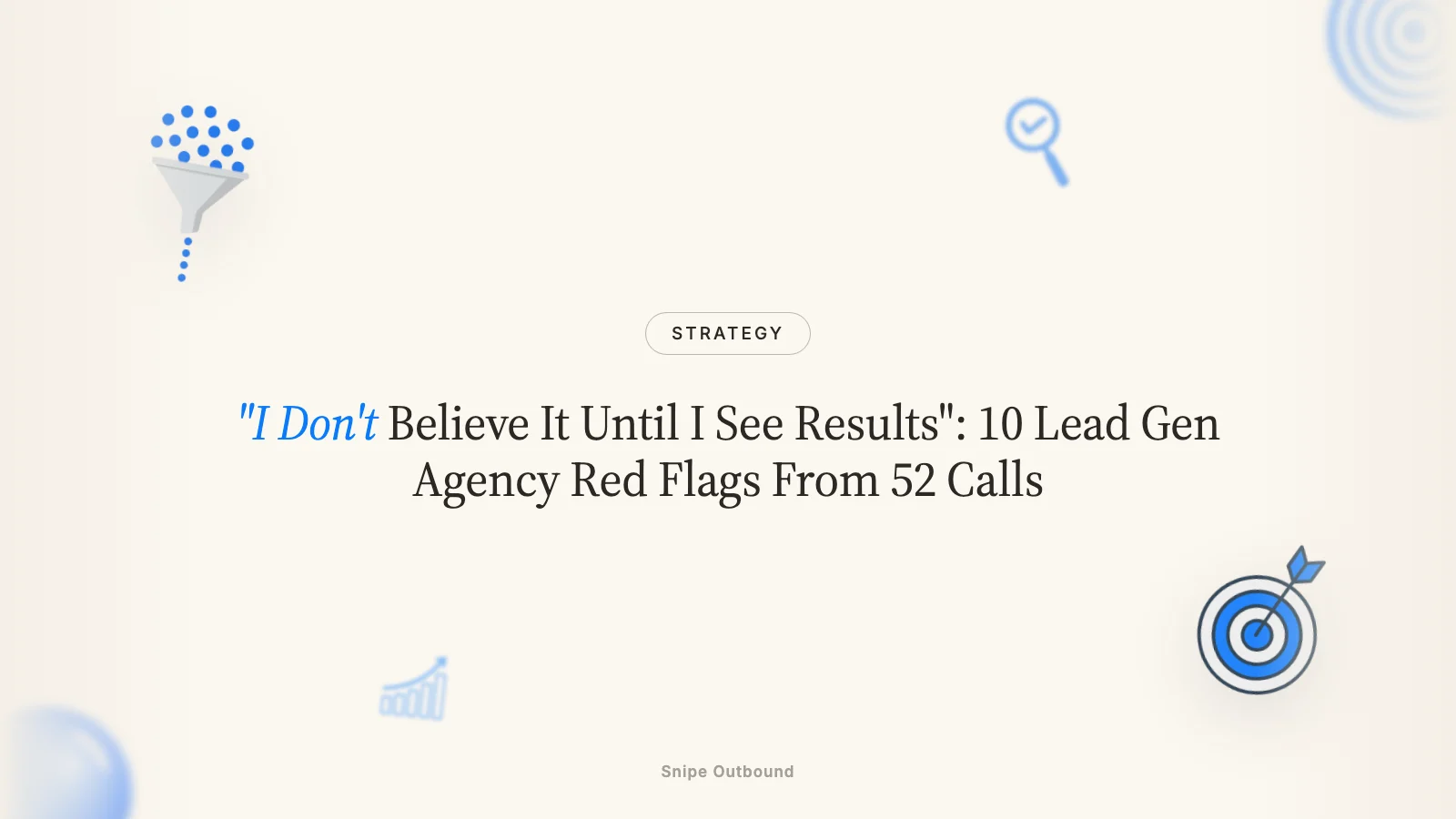 "I Don't Believe It Until I See Results": 10 Lead Gen Agency Red Flags From 52 Calls