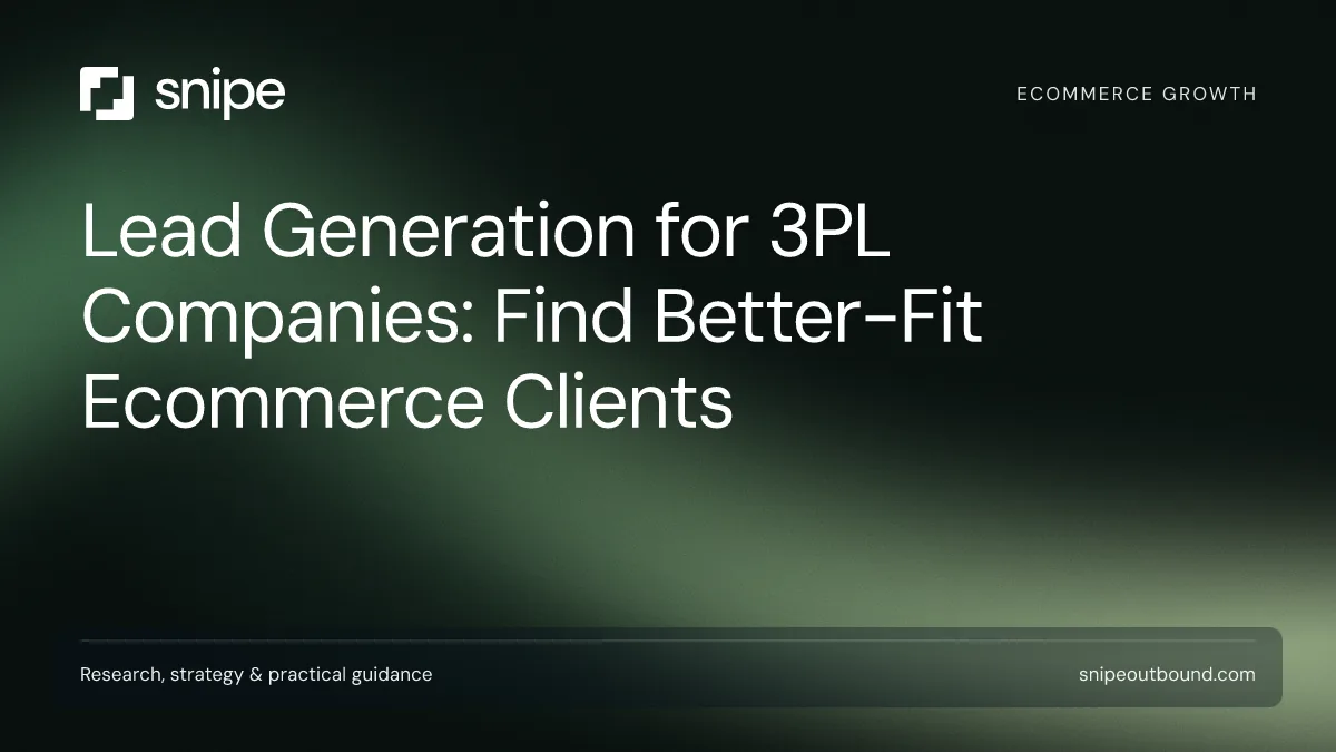 Lead Generation for 3PL Companies: Find Better-Fit Ecommerce Clients — Snipe guide