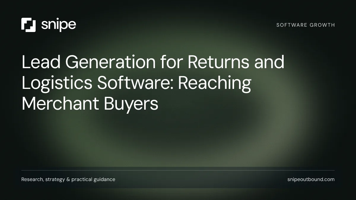 Lead Generation for Returns and Logistics Software: Reaching Merchant Buyers — Snipe guide